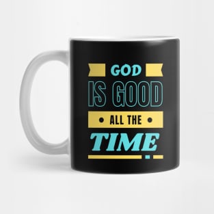 God Is Good All The Time | Christian Typography Mug